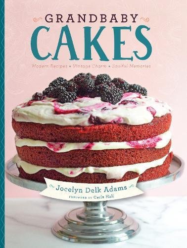 Grandbaby Cakes Modern Recipes, Vintage Charm, Soulful Memories [Hardcover]