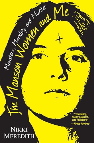 The Manson Women and Me Monsters, Morality, and Murder [Paperback]