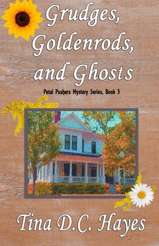 Grudges, Goldenrods, And Ghosts (petal Pushers Mystery Series) (volume 3) [Paperback]