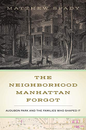 The Neighborhood Manhattan Forgot Audubon Park and the Families Who Shaped It [Paperback]
