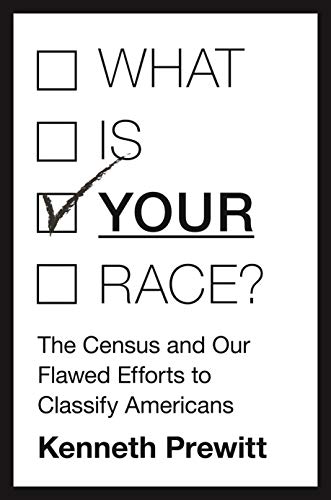 What Is  Your  Race The Census and Our Flawed Efforts to Classify Americans [Paperback]