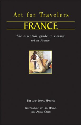 Art for Travellers France The Essential Guide to Viewing Art in France [Paperback]