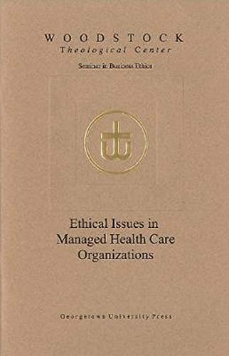 Ethical Issues In Managed Health Care Organizations [Paperback]