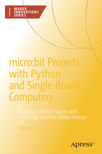 microbit Projects with Python and Single Board Computers Building STEAM Projec [Paperback]