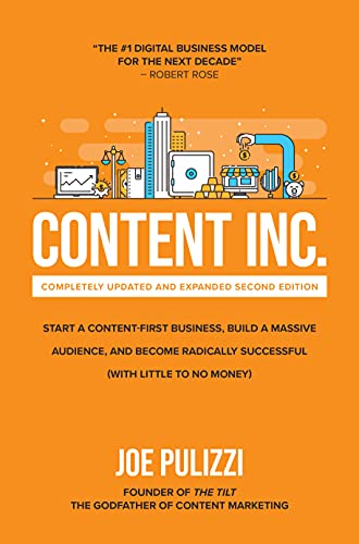 Content Inc., Second Edition Start a Content-First Business, Build a Massive Au [Hardcover]