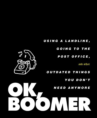 OK, Boomer Using a Landline, Going to the Post Office, and Other Outdated Thing [Hardcover]