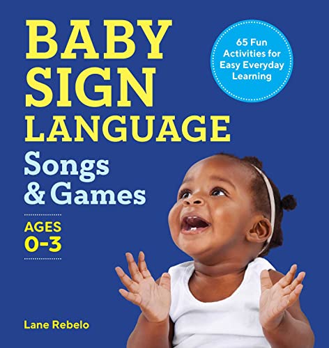 Baby Sign Language Songs & Games 65 Fun Activities for Easy Everyday Learni [Paperback]