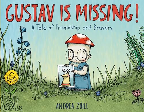 Gustav Is Missing A Tale of Friendship and Bravery [Hardcover]