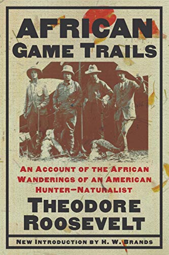 African Game Trails An Account of the African Wanderings of an American Hunter- [Paperback]