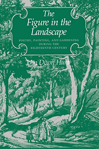 Figure in the Landscape  Poetry, Painting, and Gardening During the Eighteenth  [Paperback]