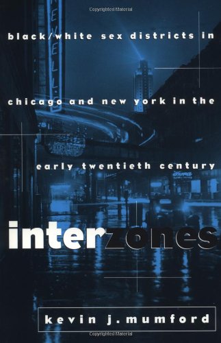 Interzones Black/White Sex Districts in Chicago and New York in the Early Twent [Paperback]