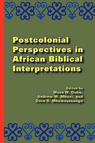 Postcolonial Perspectives In African Biblical Interpretations (global Perspectiv [Paperback]