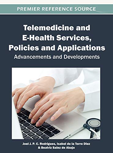 Telemedicine and E-Health Services, Policies, and Applications Advancements and [Hardcover]
