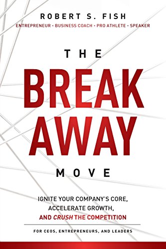 The Break Away Move Ignite Your Company's Core, Create Game Changing Strategy,  [Paperback]