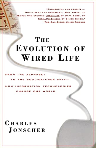 The Evolution of Wired Life From the Alphabet to the Soul-Catcher Chip -- How I [Paperback]