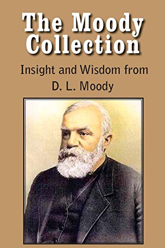 The Moody Collection, Insight And Wisdom From D. L. Moody - That Gospel Sermon O [Paperback]