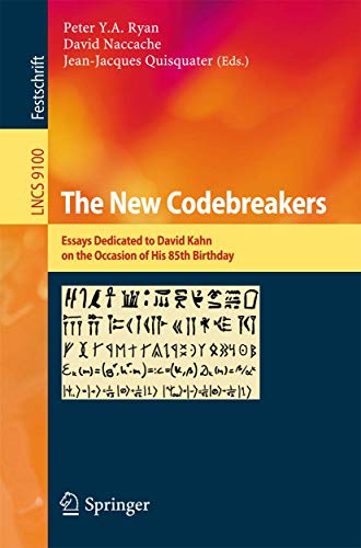 The New Codebreakers Essays Dedicated to David Kahn on the Occasion of His 85th [Paperback]