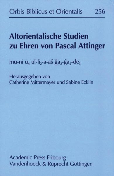 Altorientalische Studien zu Ehren von Pascal Attinger mu-ni u4 ul-li2-a-as ga2- [Hardcover]