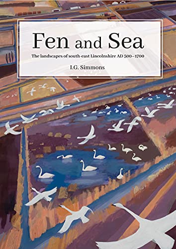 Fen and Sea The Landscapes of South-east Lincolnshire AD 5001700 [Paperback]