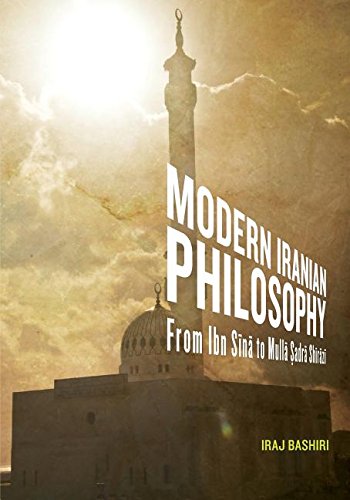 Modern Iranian Philosophy From Ibn Sina To Mulla Sadra Shirazi [Paperback]