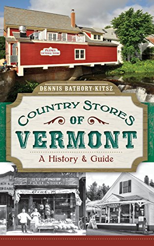 Country Stores of Vermont  A History & Guide [Hardcover]