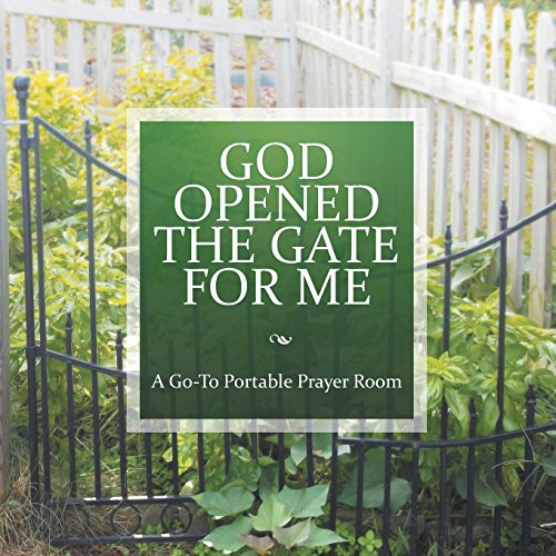 God Opened The Gate For Me A Go-To Portable Prayer Room [Paperback]