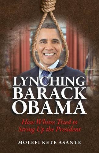 Lynching Barack Obama How Whites Tried To String Up The President [Paperback]