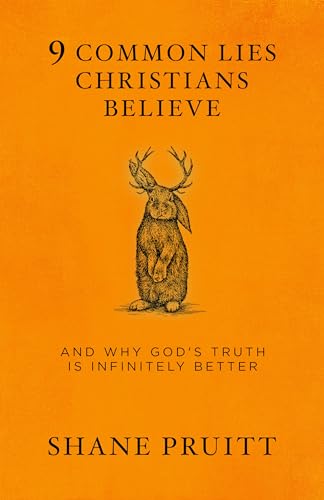 9 Common Lies Christians Believe And Why God's Truth Is Infinitely Better [Paperback]
