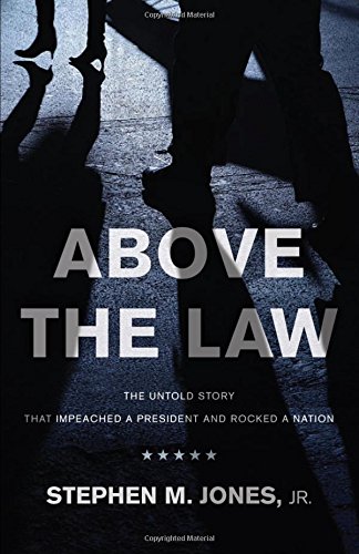 Above The Law The Untold Story That Impeached A President And Rocked A Nation [Paperback]