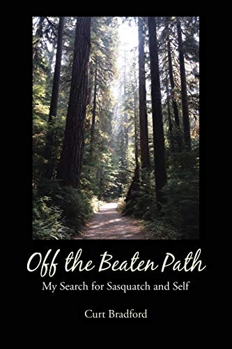 Off the Beaten Path  My Search for Sasquatch and Self [Paperback]