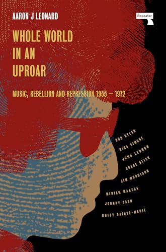 Whole World in an Uproar Music, Rebellion and Repression  1955-1972 [Paperback]