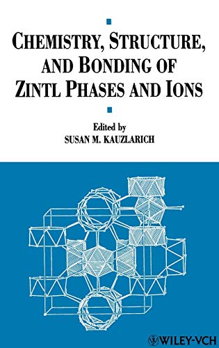 Chemistry, Structure, and Bonding of Zintl Phases and Ions Selected Topics and  [Hardcover]