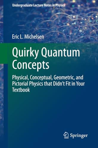 Quirky Quantum Concepts Physical, Conceptual, Geometric, and Pictorial Physics  [Paperback]