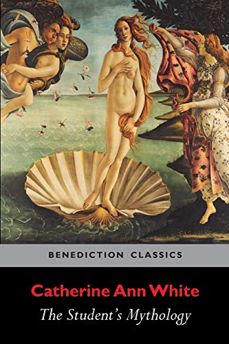 The Student's Mythology A Compendium Of Greek, Roman, Egyptian, Assyrian, Persi [Paperback]