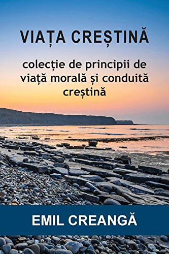 Via A Cre Tin Colec Ie De Principii De Via Moral I Conduit Cre Tin (romanian Ed [Paperback]