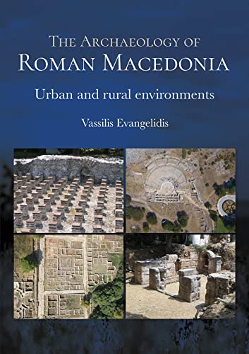 The Archaeology of Roman Macedonia Urban and Rural Environments [Paperback]