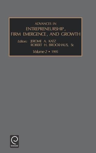 Advances in Entrepreneurship, Firm Emergence and Growth [Hardcover]