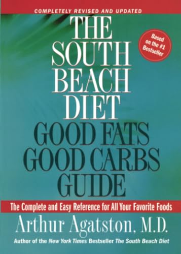 The South Beach Diet Good Fats, Good Carbs Guide The Complete and Easy Referenc [Paperback]