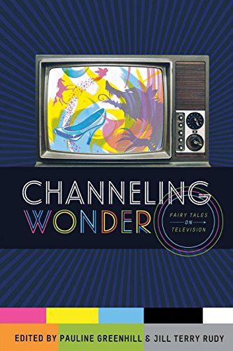 Channeling Wonder Fairy Tales On Television (series In Fairy-Tale Studies) [Paperback]