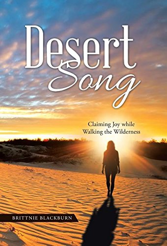 Desert Song Claiming Joy While Walking The Wilderness [Hardcover]