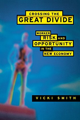 Crossing The Great Divide Worker Risk And Opportunity In The New Economy [Paperback]
