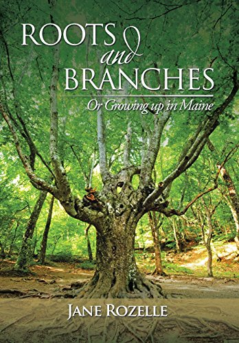 Roots And Branches Or Growing Up In Maine [Hardcover]