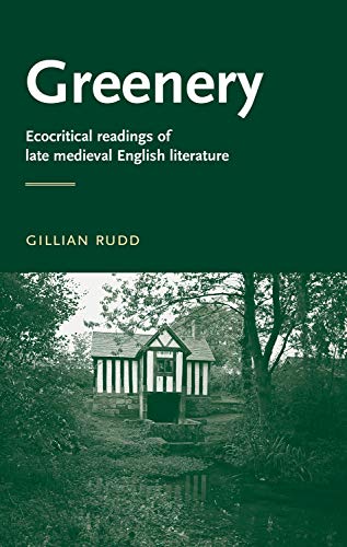 Greenery Ecocritical readings of late medieval English literature [Hardcover]