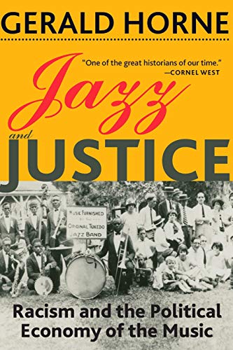 Jazz and Justice Racism and the Political Economy of the Music [Paperback]