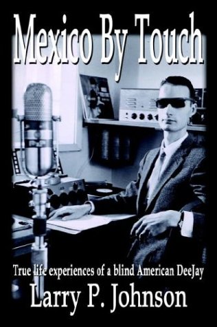 Mexico by Touch  True Life Experiences of a Blind American Deejay [Paperback]