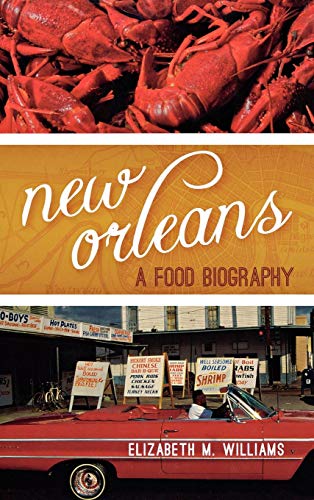 New Orleans A Food Biography [Hardcover]