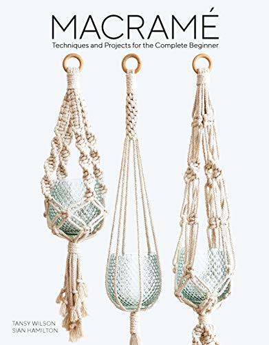 Macrame Techniques and Projects for the Complete Beginner [Paperback]