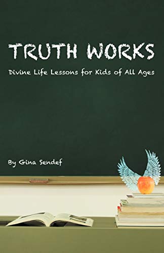 Truth Works  Divine Life Lessons for Kids of All Ages [Paperback]