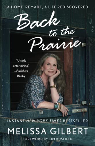 Back to the Prairie A Home Remade, A Life Rediscovered [Paperback]