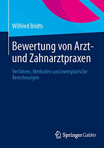 Bewertung von Arzt- und Zahnarztpraxen Verfahren, Methoden und exemplarische Be [Paperback]
